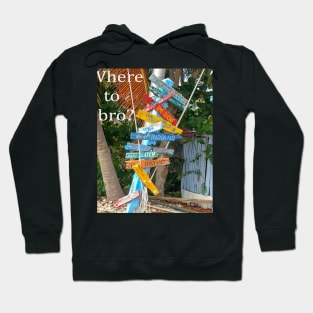 Where to bro? Hoodie